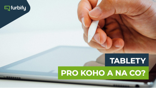 Tablety – pro koho a na co?